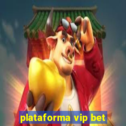 plataforma vip bet